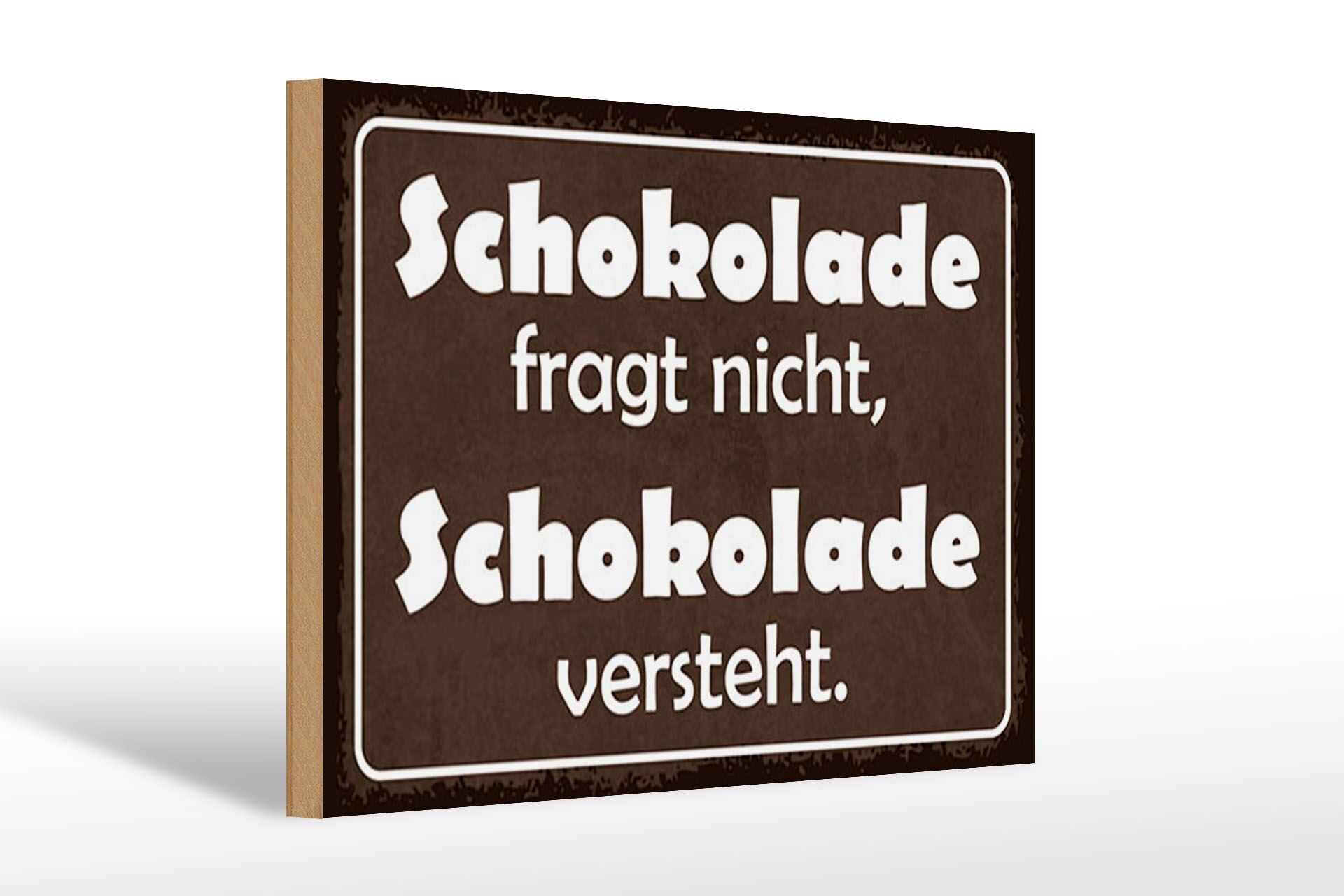 Holzschild Spruch 20x30 cm Schokolade fragt nicht sie versteht Deko Schild