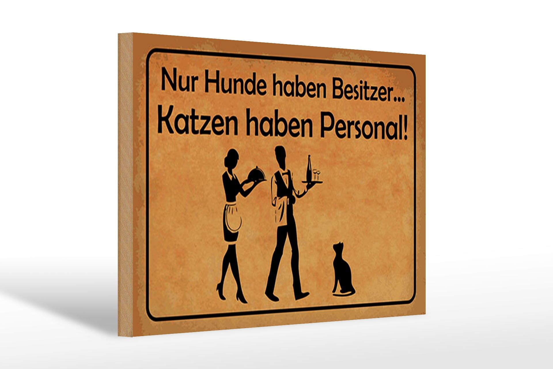 Holzschild Spruch 20x30 cm Nur Hunde haben Besitzer Katzen haben Personal