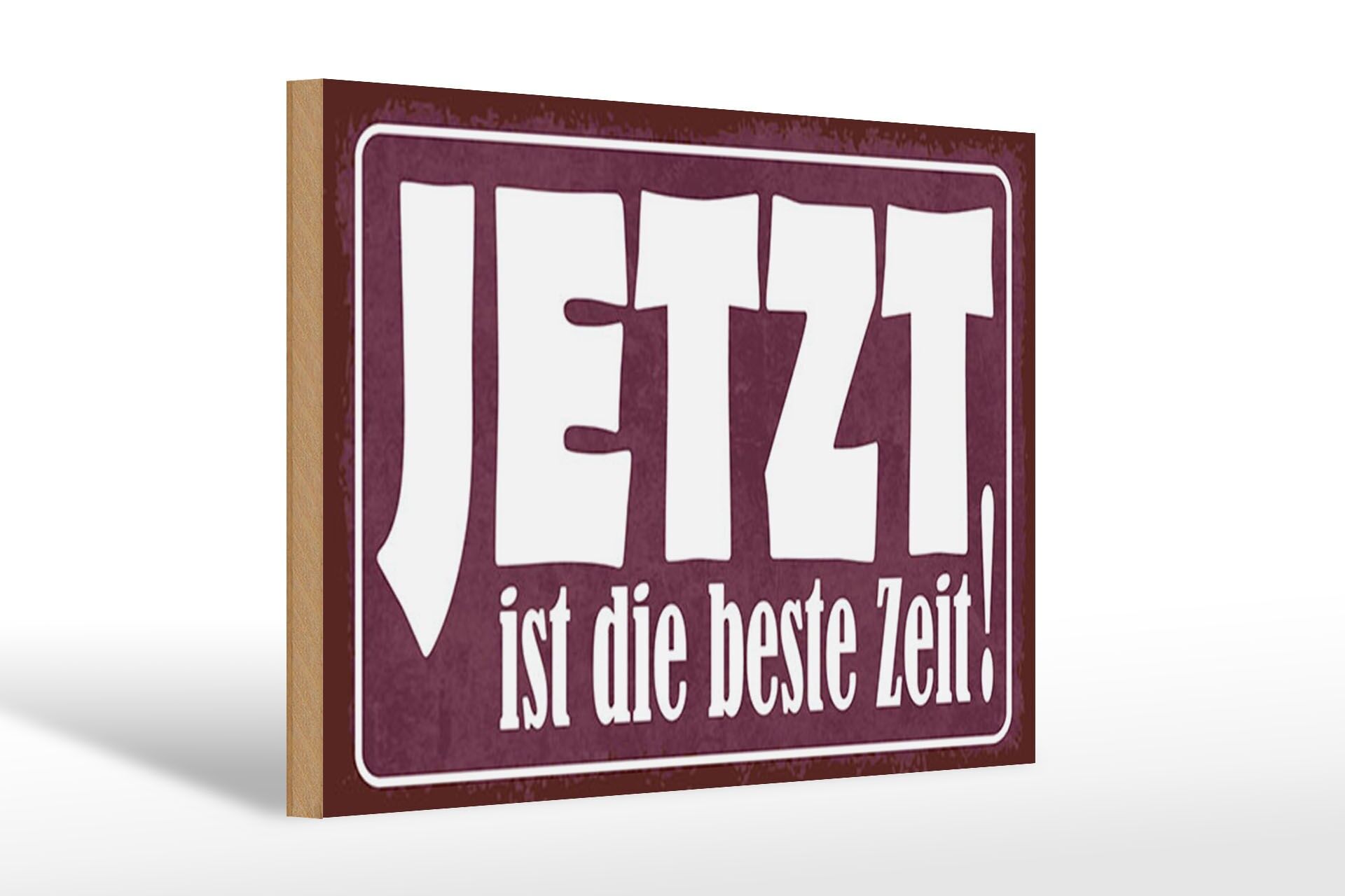 Holzschild Spruch 20x30 cm Jetzt ist die beste Zeit Deko Schild