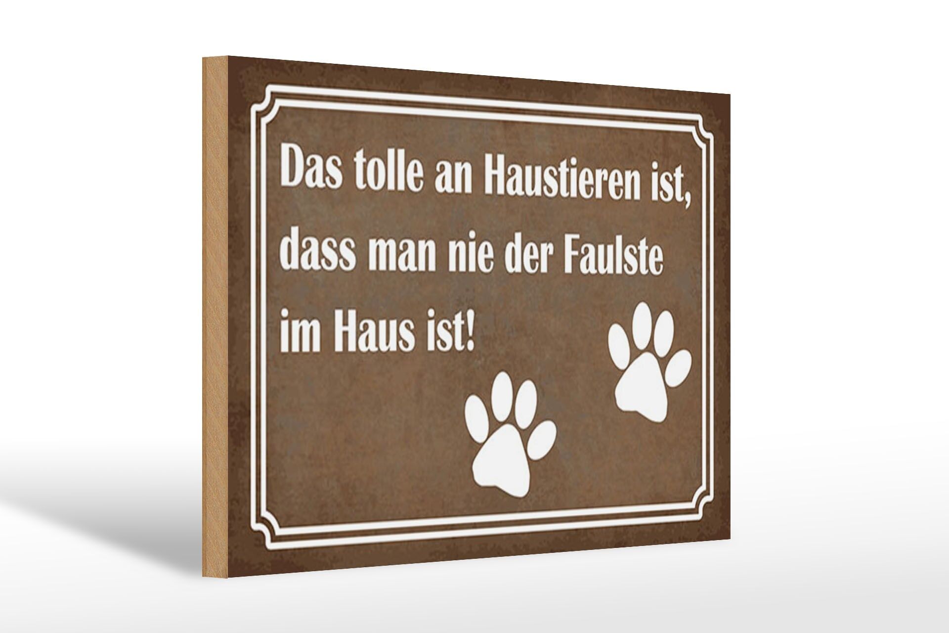 Holzschild Spruch 20x30 cm tolle an Haustieren man nie der Faulste im Haus ist