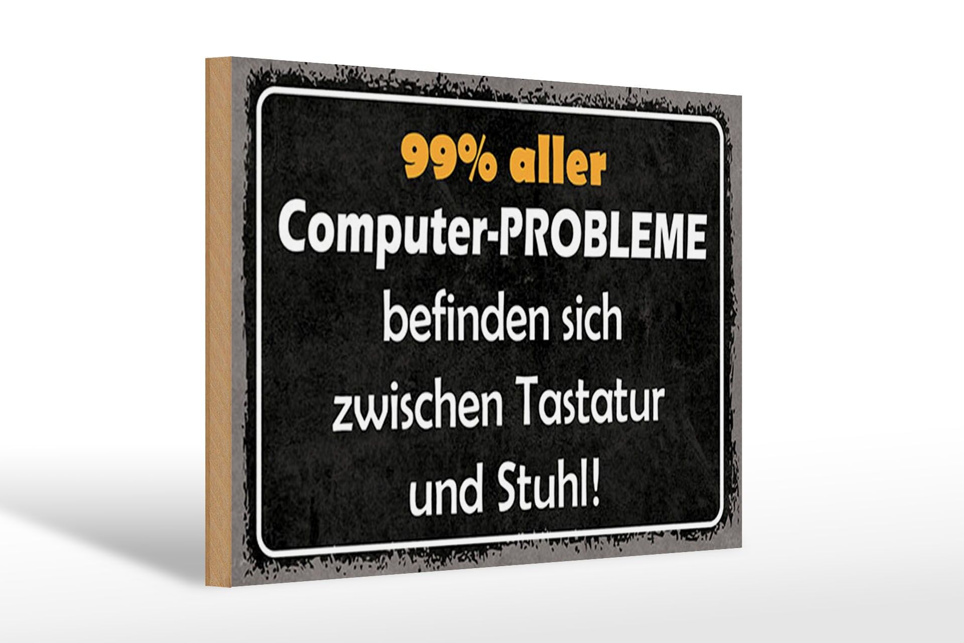 Holzschild Spruch 20x30 cm 99 Prozent aller Computer Probleme Deko Schild