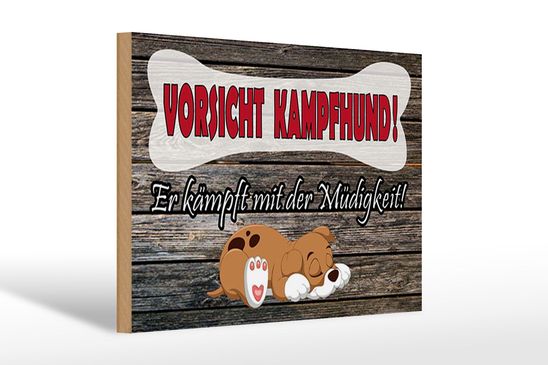Holzschild Hinweis 20x30 cm Vorsicht Kampfhund er kämpft mit der Müdigkeit