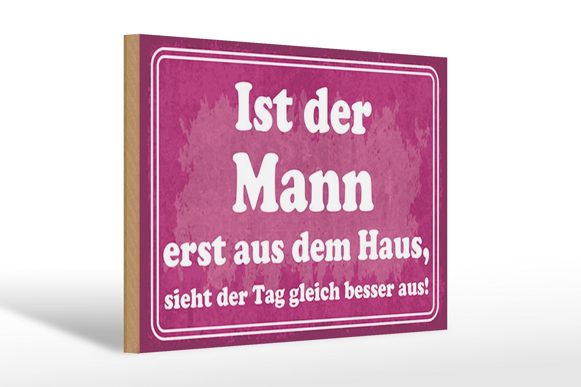 Holzschild Spruch 20x30 cm ist der Mann erst aus dem Haus Deko Schild