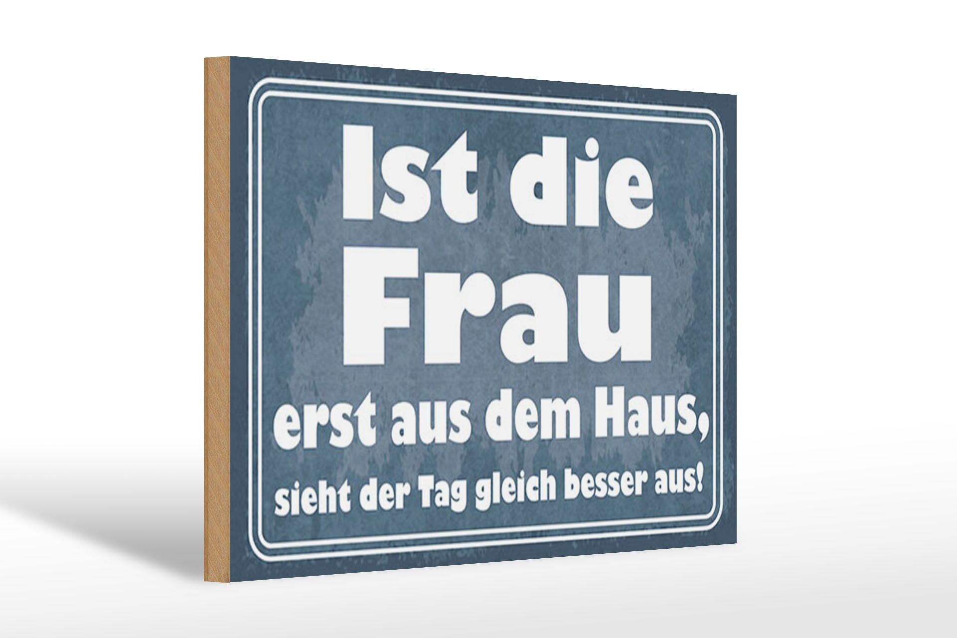 Holzschild Spruch 20x30 cm ist die Frau erst aus dem Haus Deko Schild