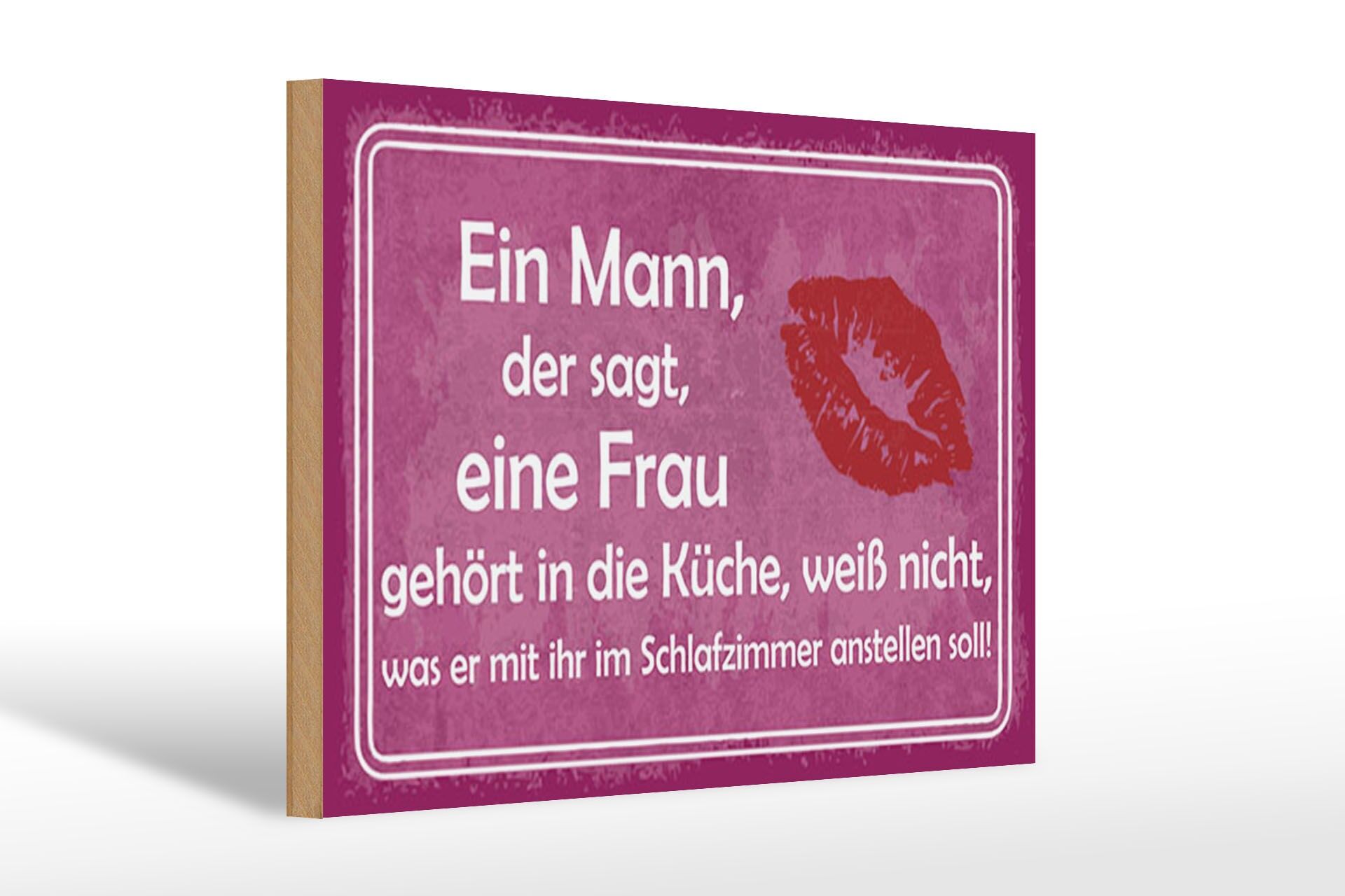 Holzschild Spruch 20x30 cm Mann der sagt Frau gehört in die Küche Deko Schild