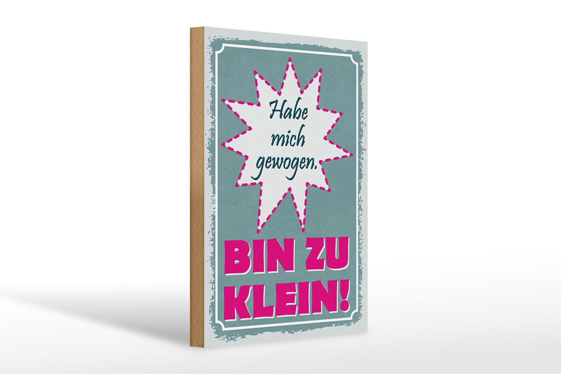 Holzschild Spruch 20x30 cm Hab mich gewogen. Bin zu klein Deko Schild