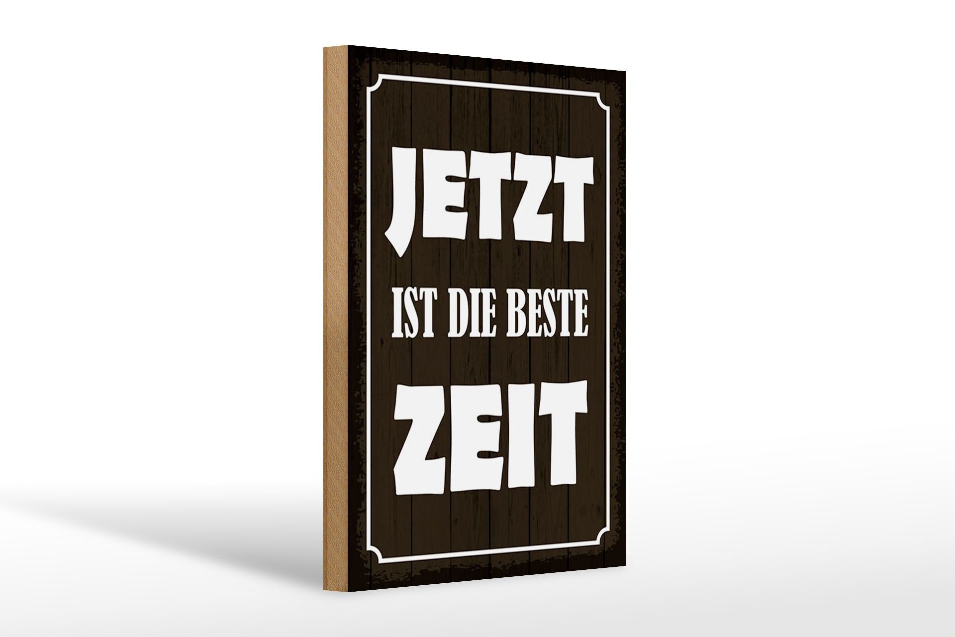 Holzschild Spruch 20x30 cm Jetzt ist die beste Zeit Holzoptik Deko Schild