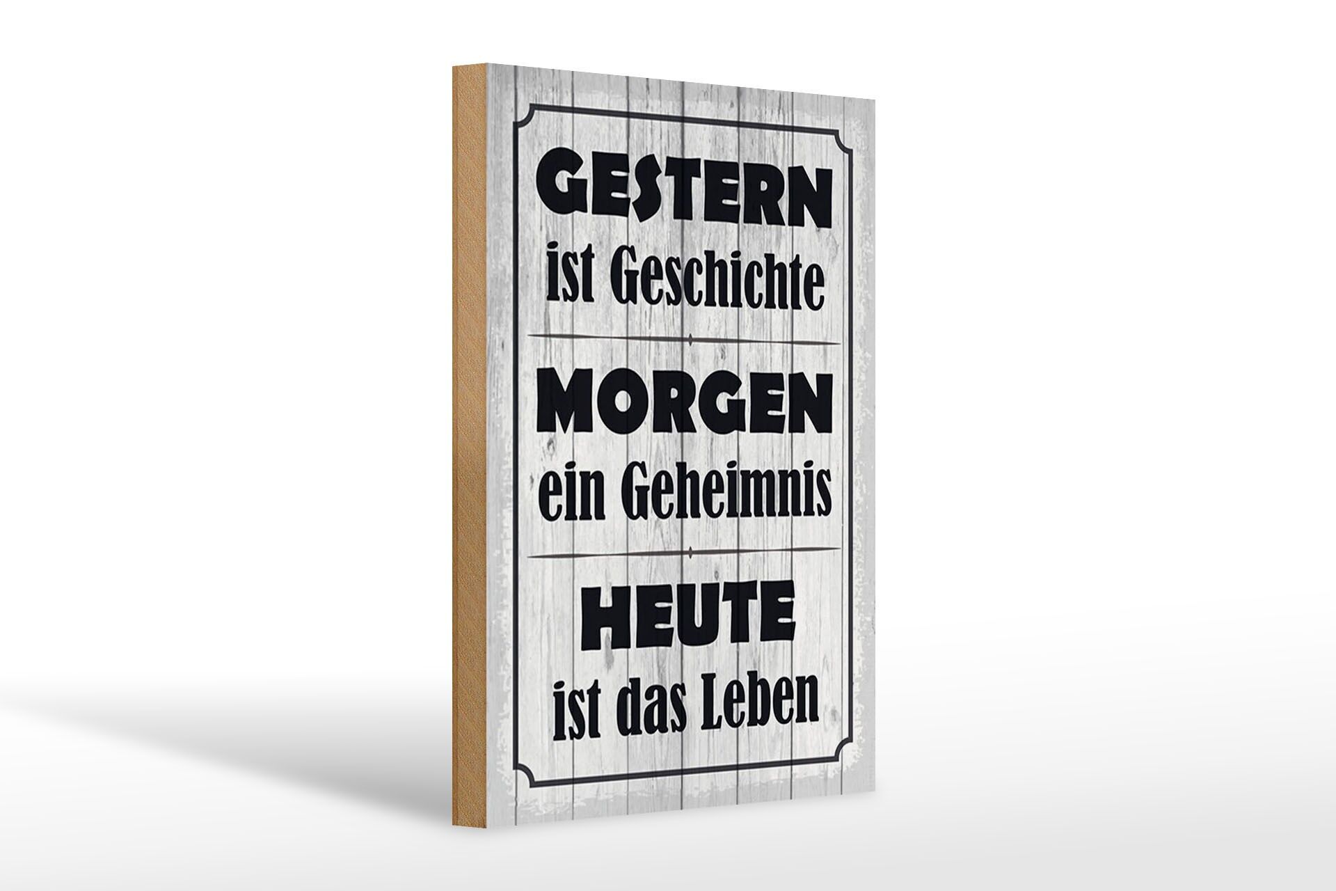 Holzschild Spruch 20x30 cm Gestern ist Geschichte Morgen ein Geheimnis Deko