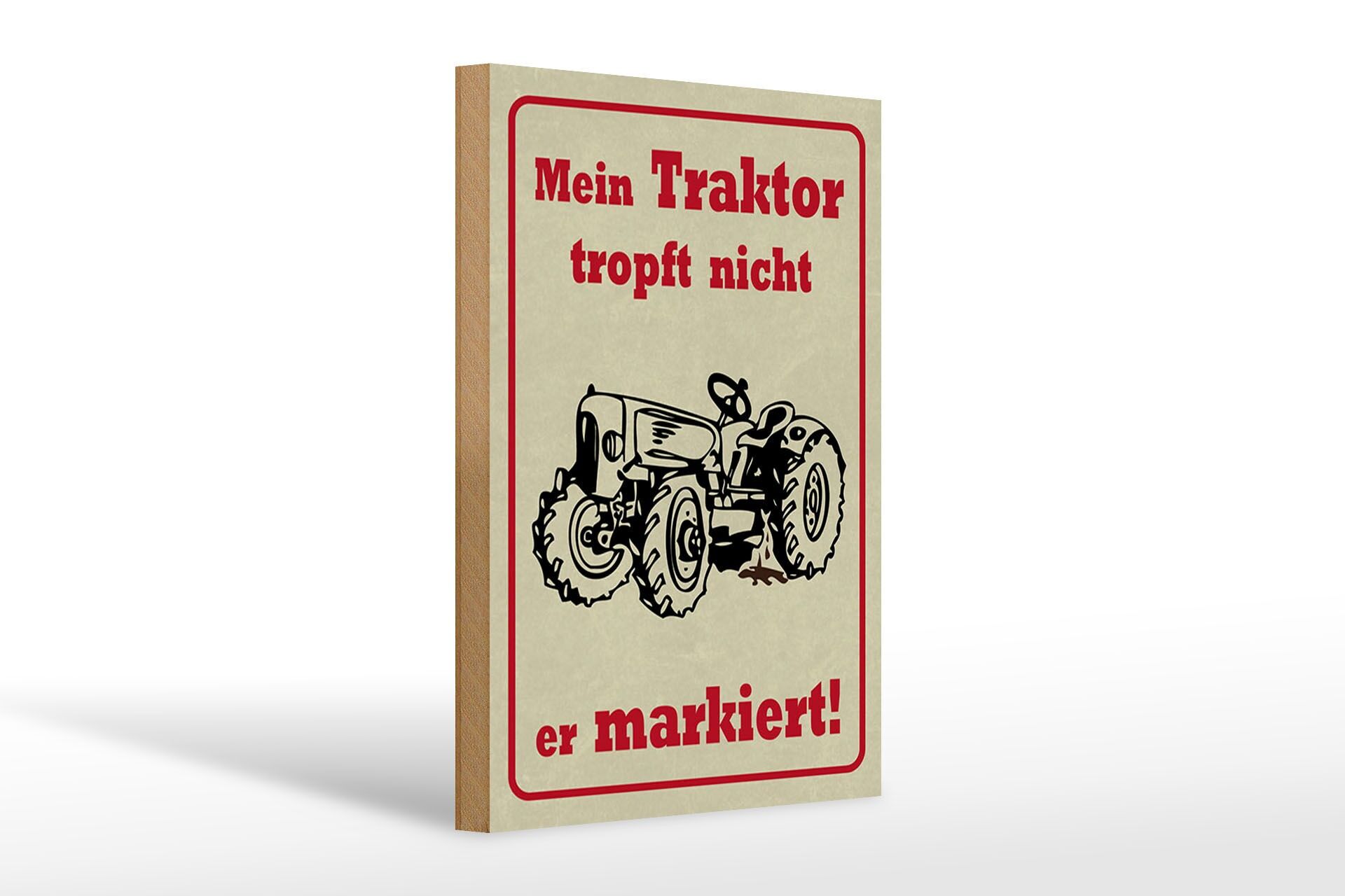 Holzschild Spruch 20x30 cm Mein Traktor tropft nicht er markiert