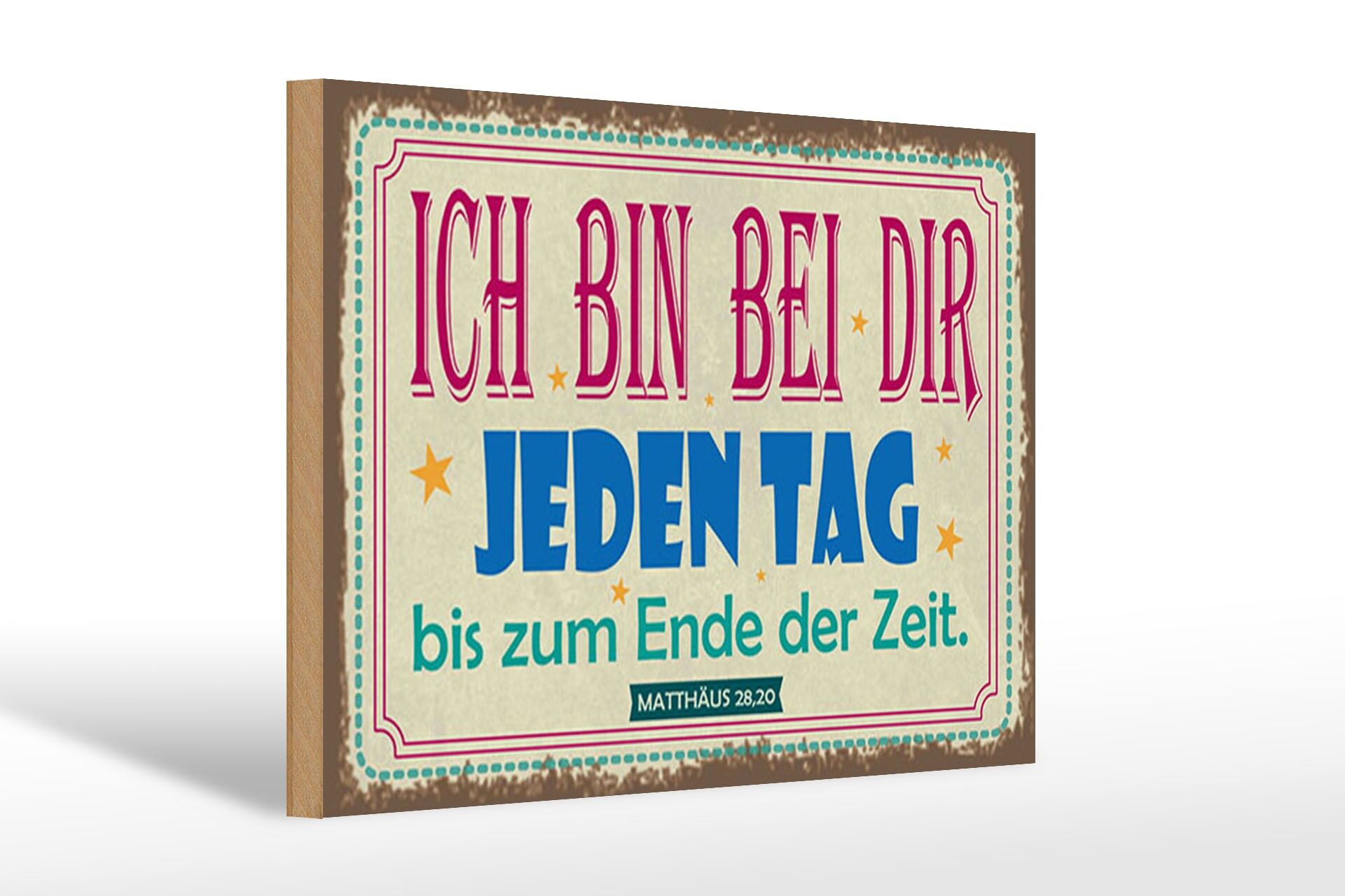Holzschild Spruch 20x30 cm Ich bin bei dir jeden Tag bis zum Ende der Zeit