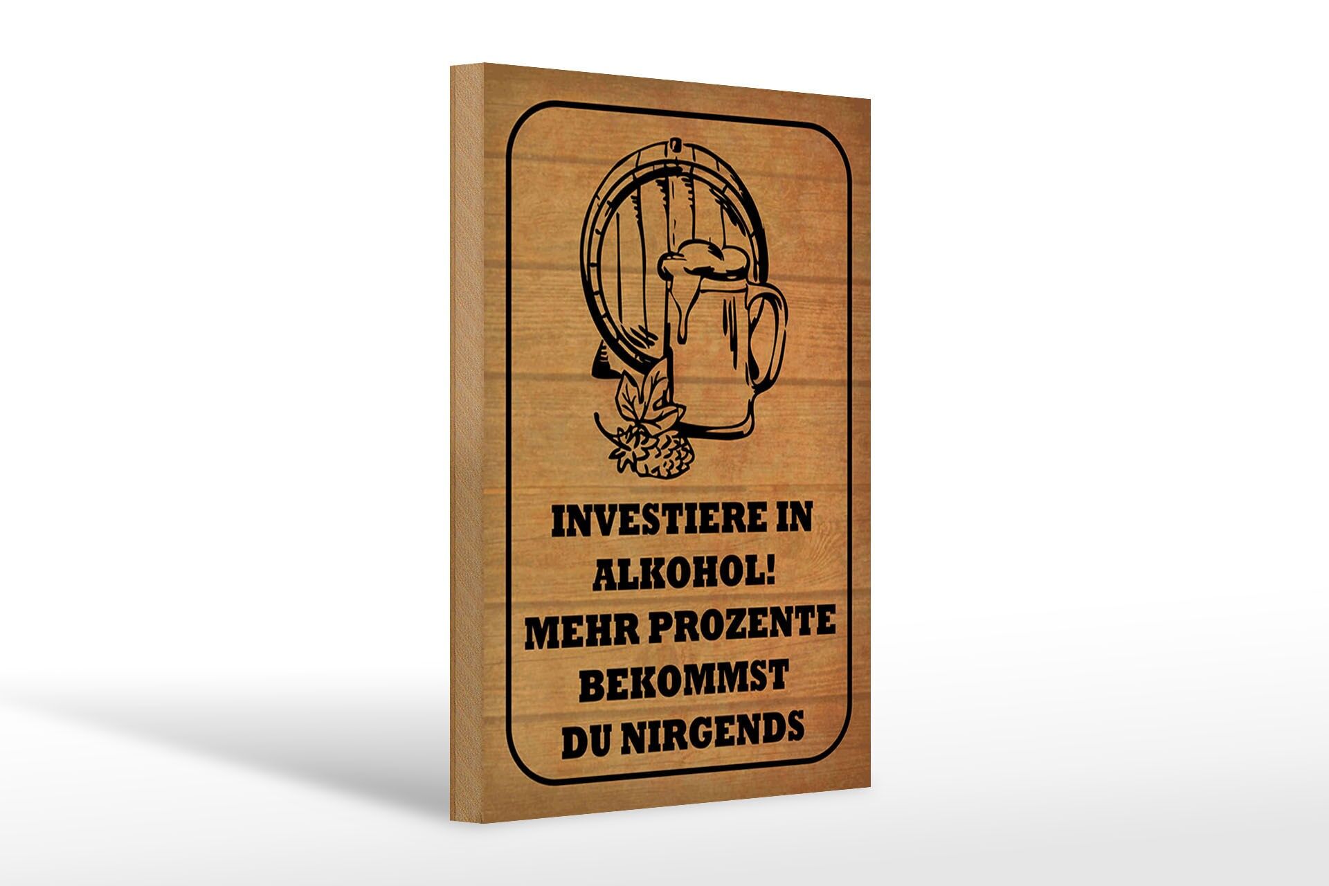 Holzschild Spruch 20x30 cm Investiere in Alkohol. Mehr Prozente Deko Schild