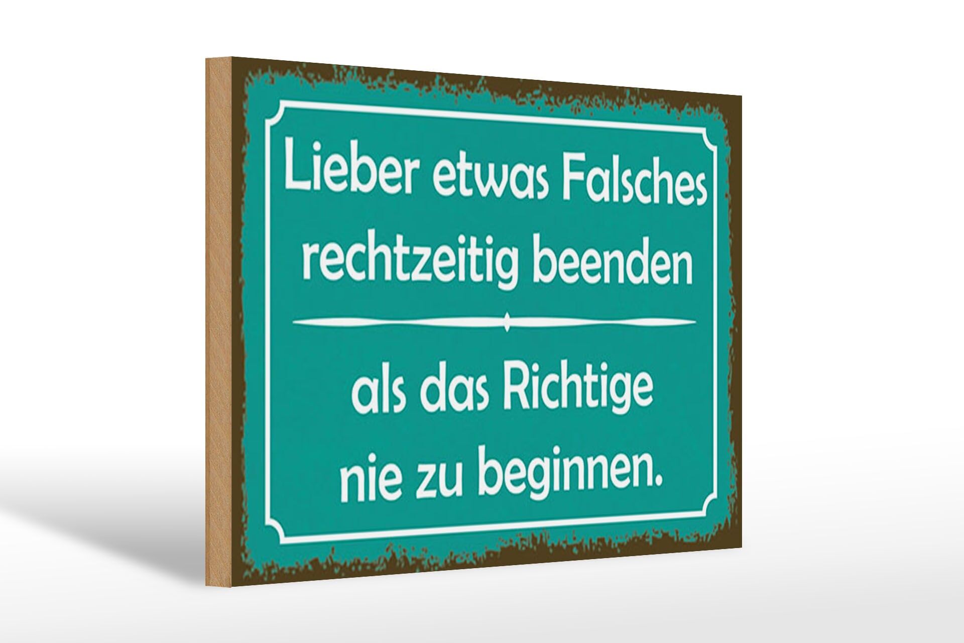 Holzschild Spruch 20x30 cm Lieber etwas Falsches rechtzeitig beenden Schild