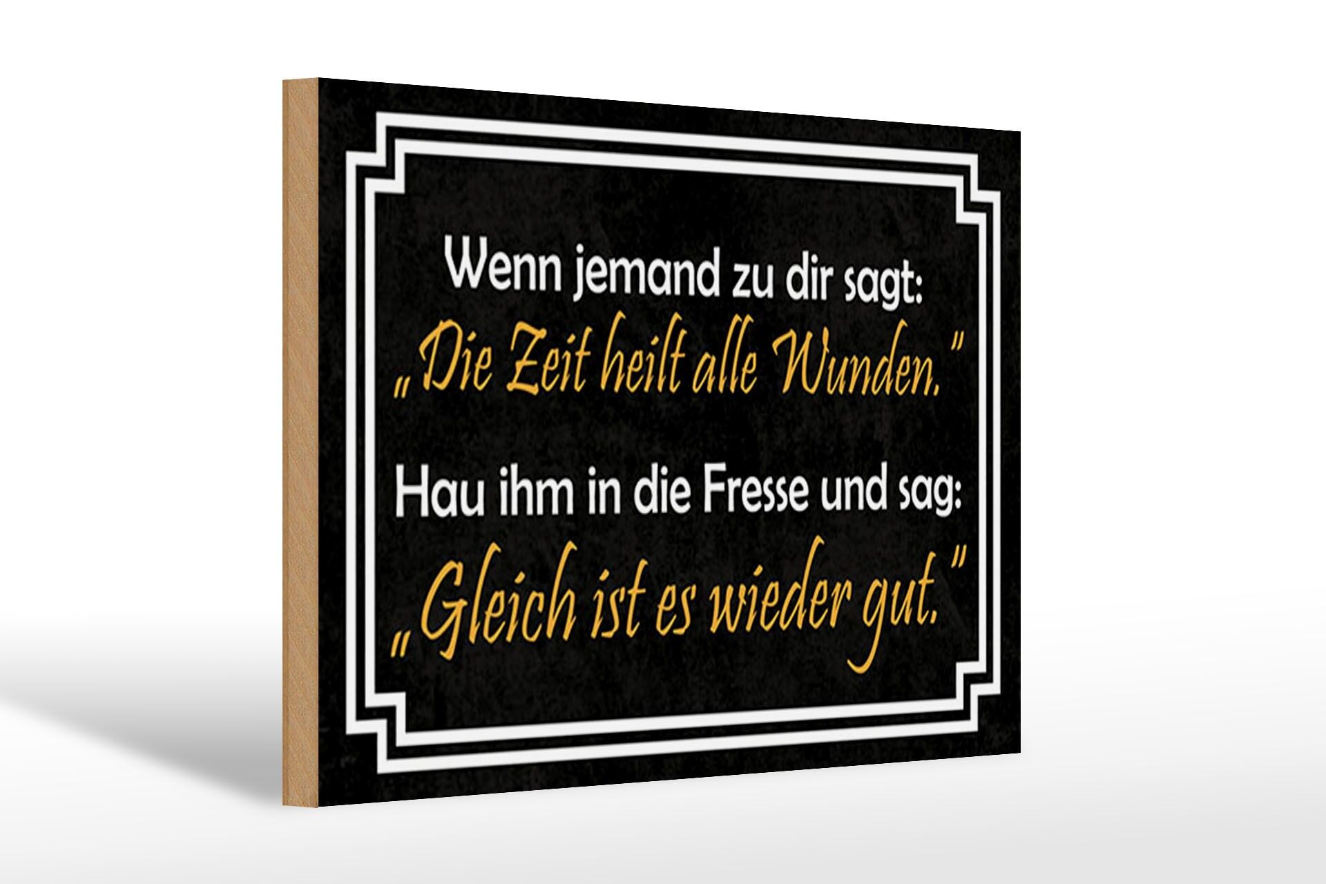 Holzschild Spruch 20x30 cm Wenn jemand zu dir sagt Die Zeit heilt alle Wunden.