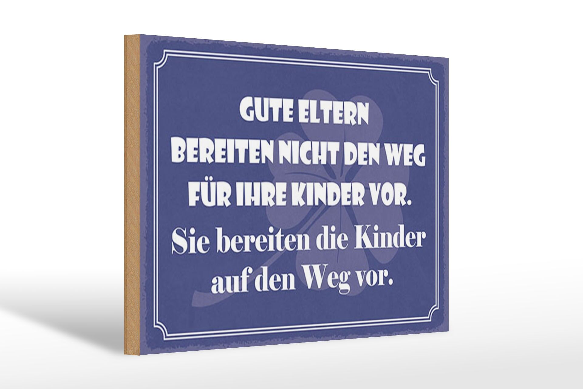 Holzschild Spruch 20x30 cm Gute Eltern bereiten die Kinder auf den Weg vor