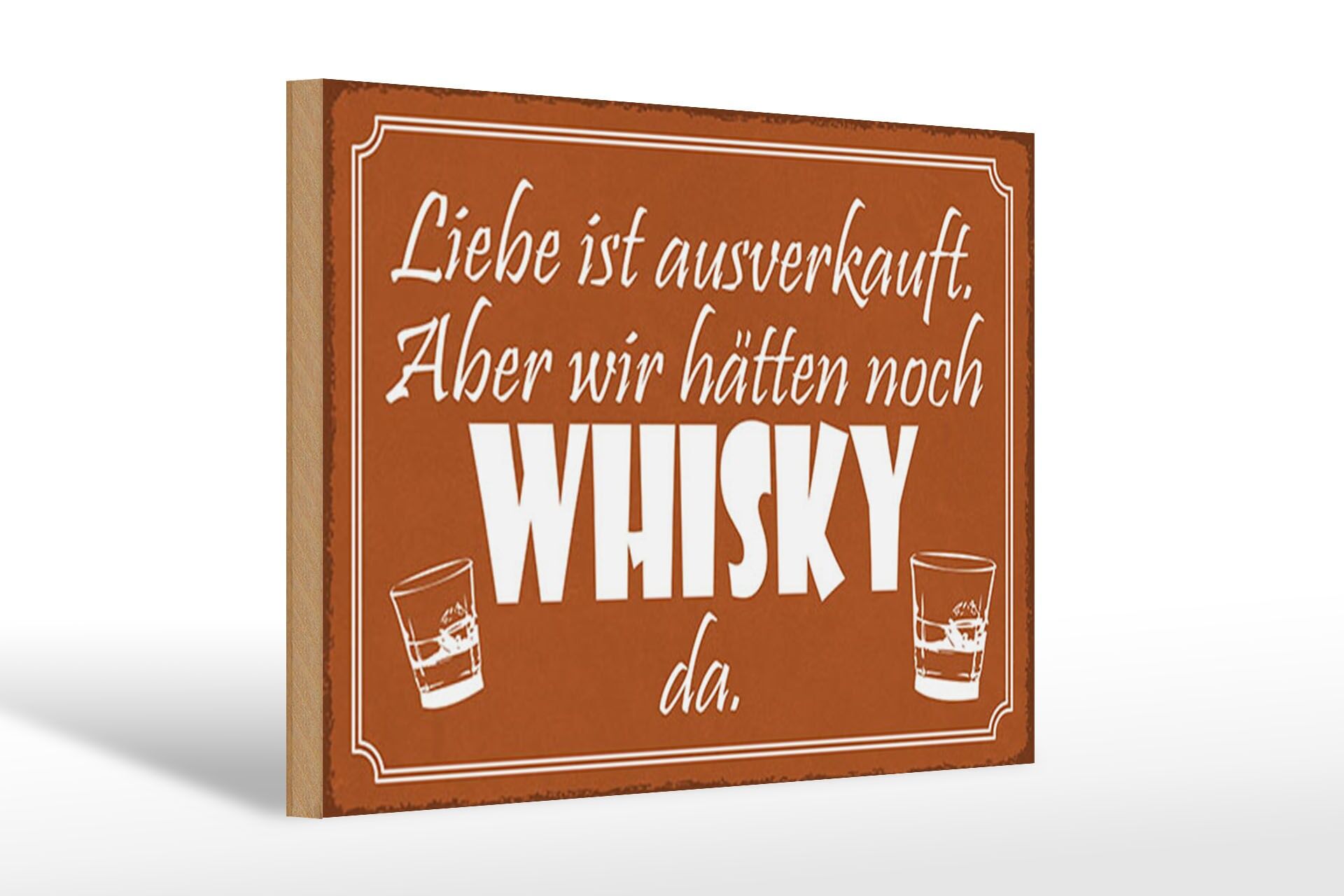 Holzschild Spruch 20x30 cm Liebe ausverkauft, aber noch WHISKY da Schild