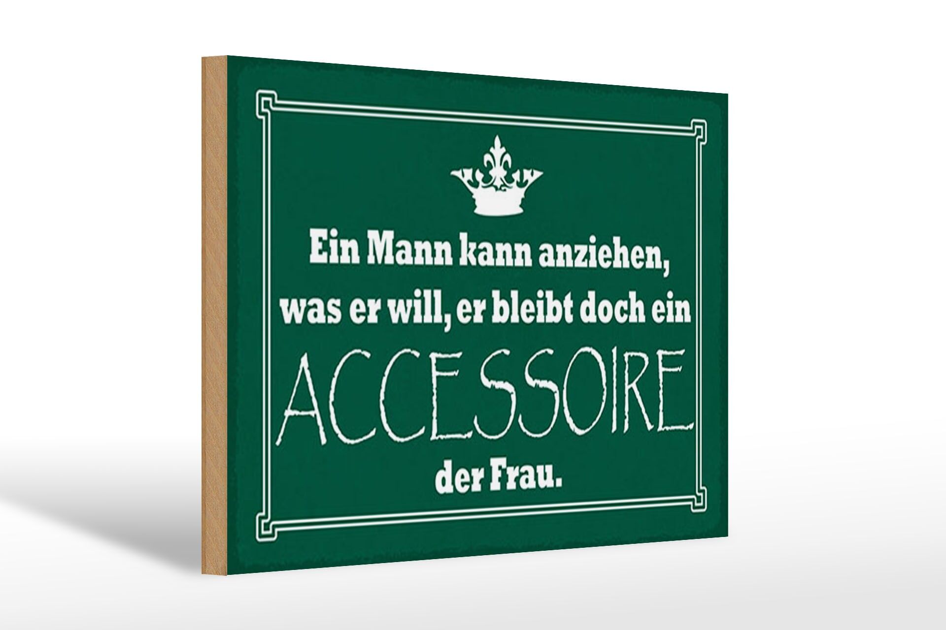 Holzschild Spruch 20x30 cm Mann bleibt Accessoire der Frau Deko Schild