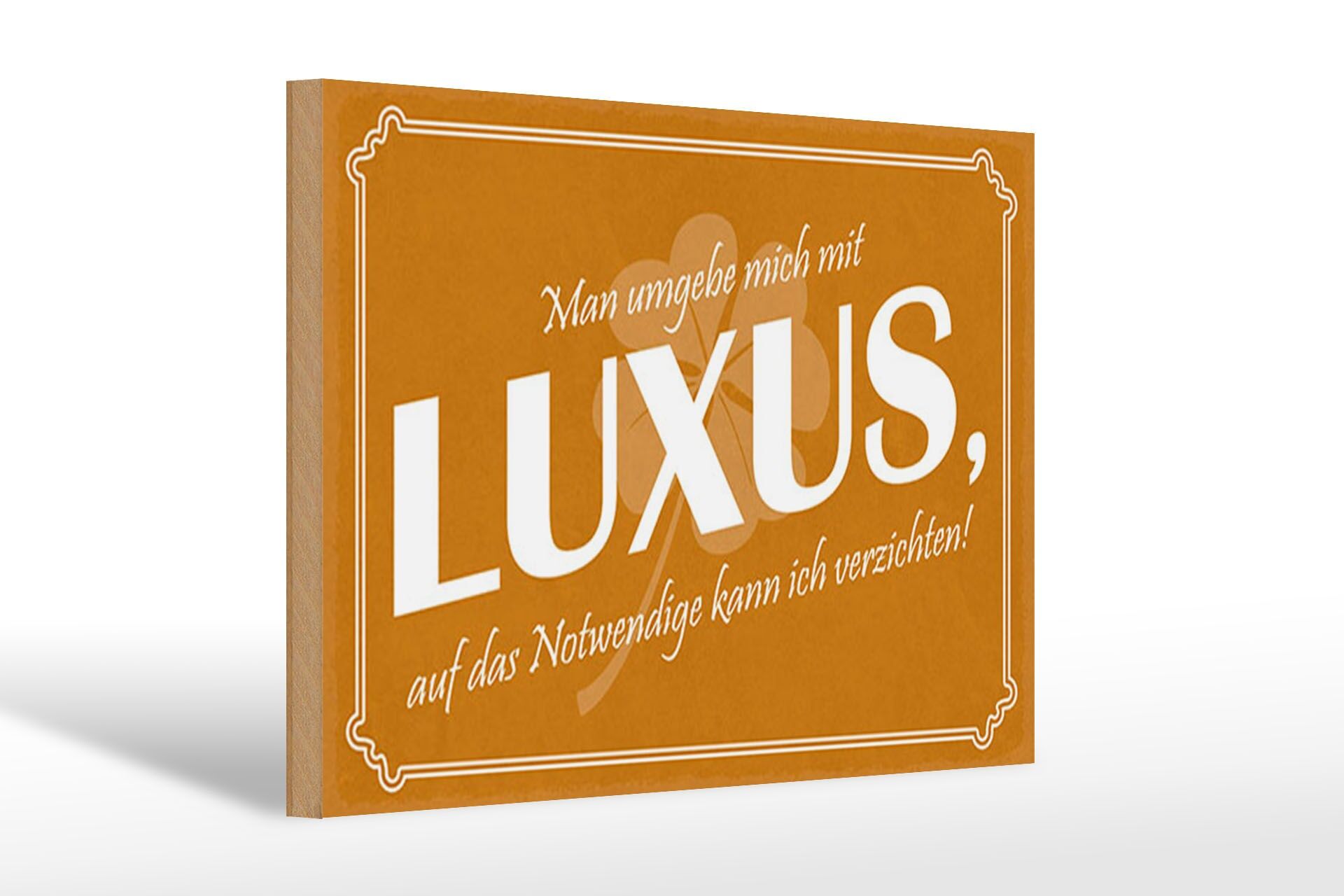 Holzschild Spruch 20x30 cm Man umgebe mich mit Luxus Deko Schild