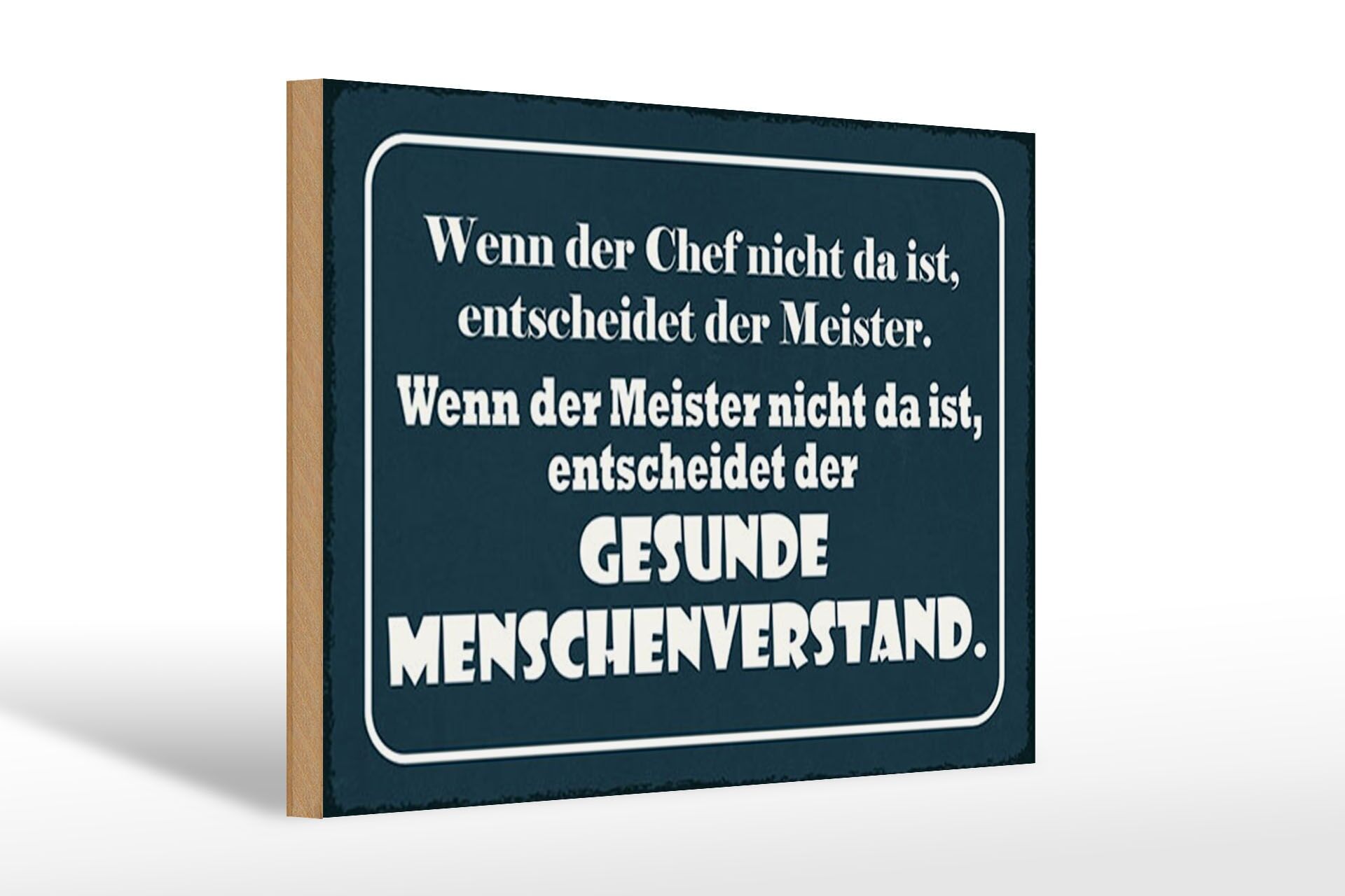 Holzschild Spruch 20x30 cm Wenn der Chef nicht da ist, entscheidet der Meister