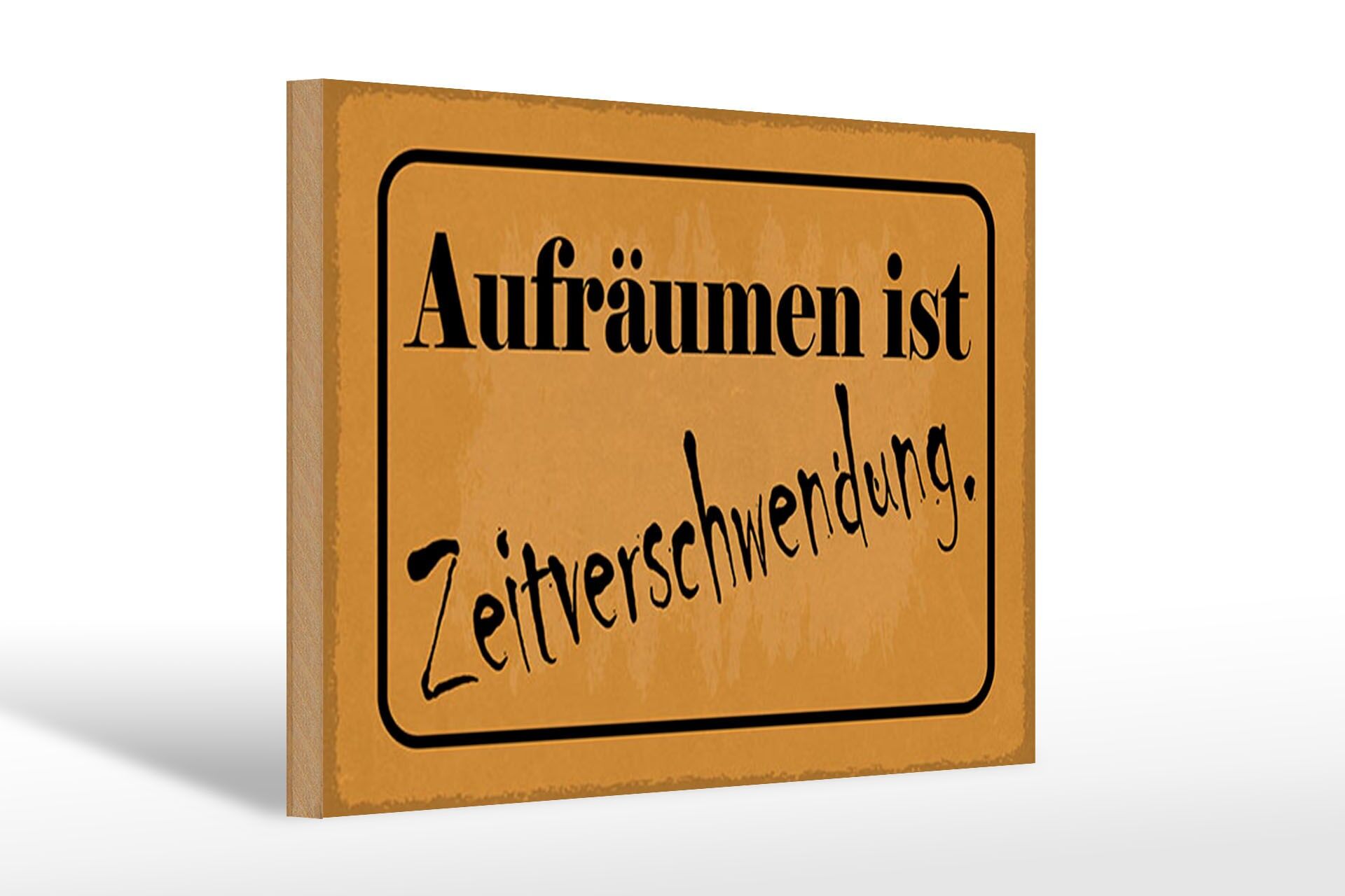 Holzschild Spruch 20x30 cm Aufräumen ist Zeitverschwendung Deko Schild