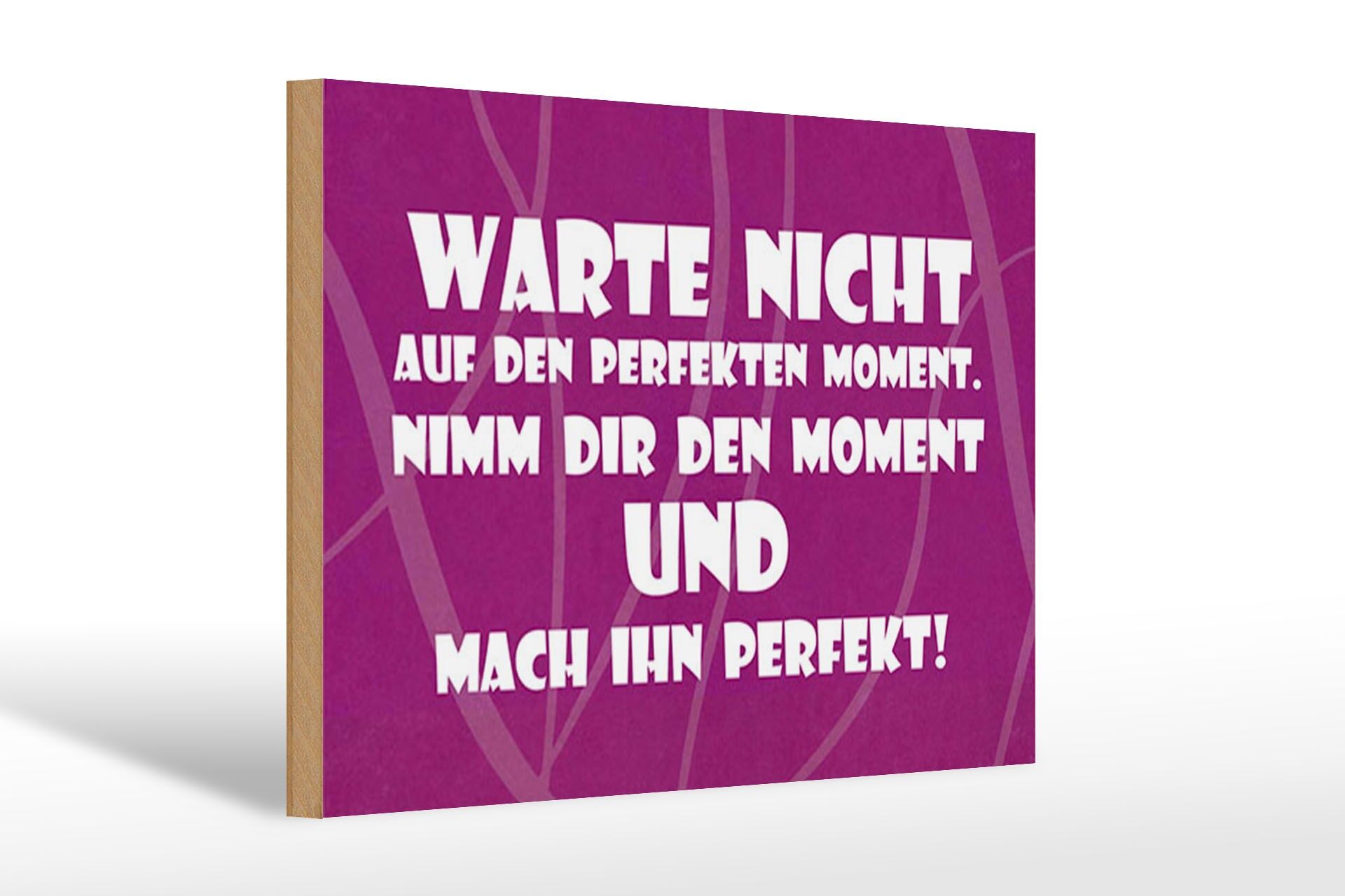 Holzschild Spruch 20x30 cm Warte nicht auf perfekten Moment. Nimm dir Schild