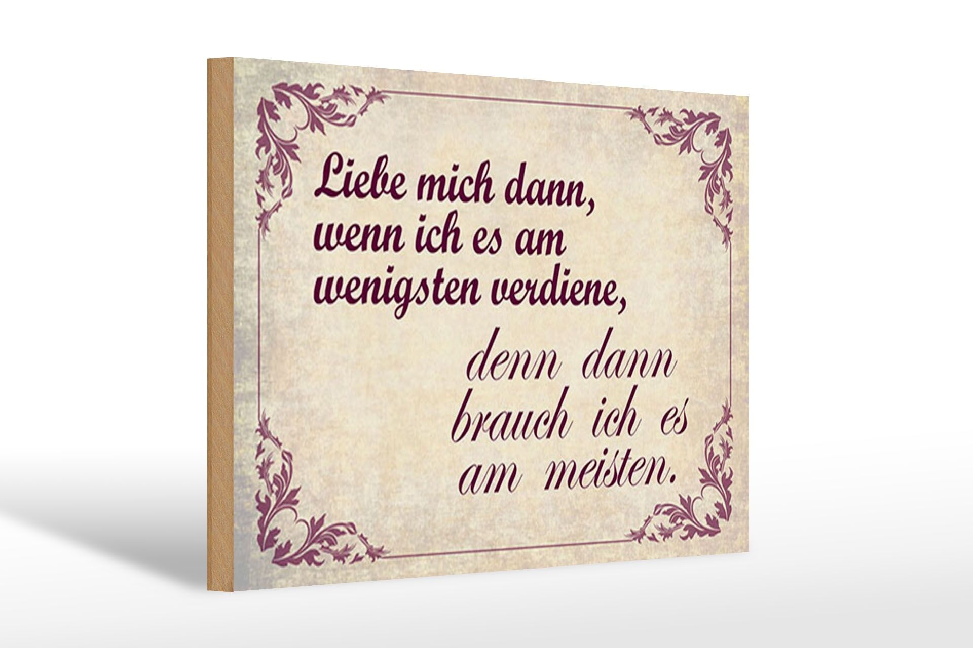 Holzschild Spruch 20x30 cm Liebe mich dann, wenn ich es am wenigsten verdiene