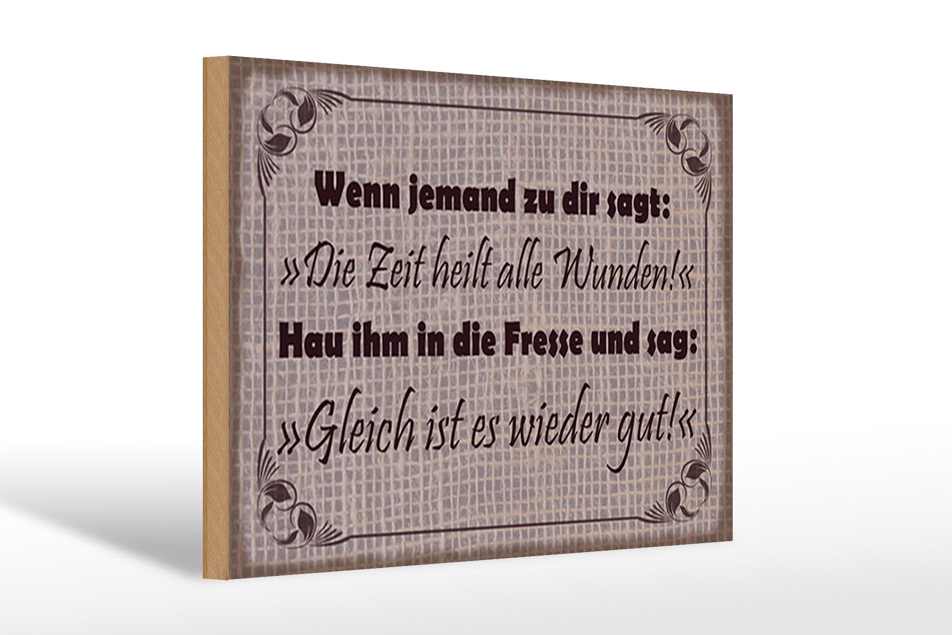Holzschild Spruch 20x30 cm Wenn jemand sagt Zeit heilt alle Wunden, hau ihm