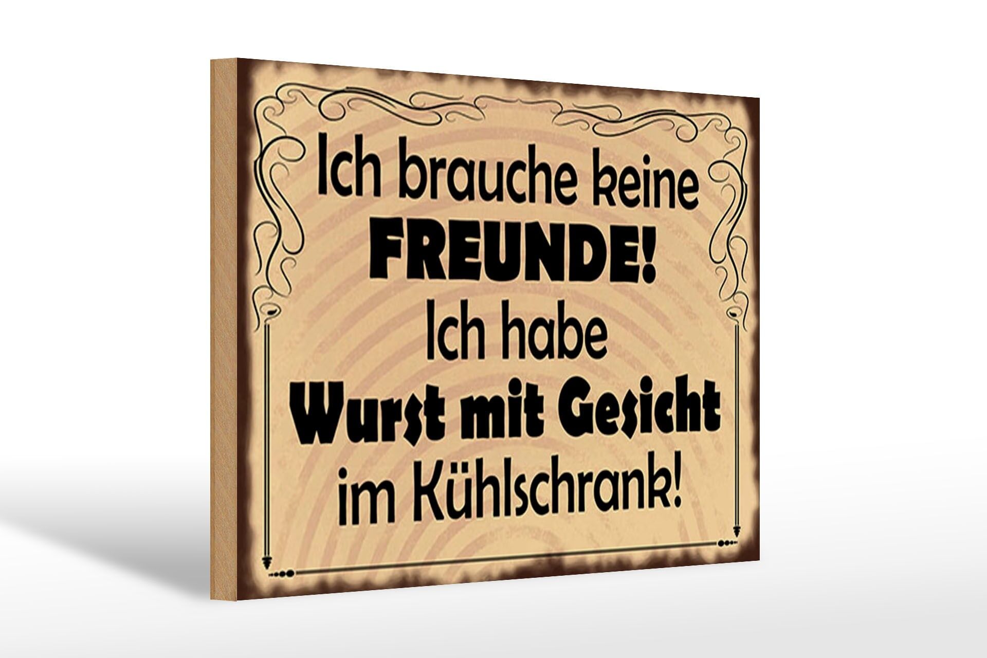 Holzschild Spruch 20x30 cm Ich brauche keine Freunde. habe Wurst mit Gesicht