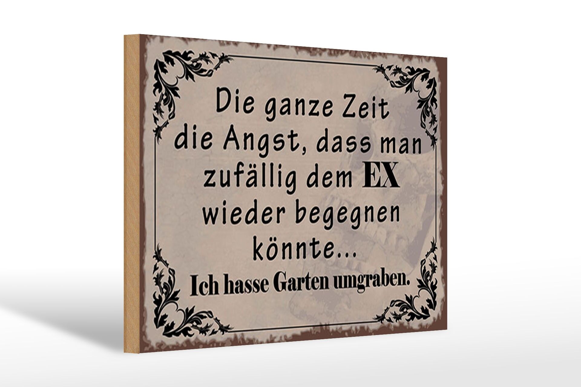 Holzschild Spruch 20x30 cm Angst EX wieder begegnen Ich hasse Garten umgraben