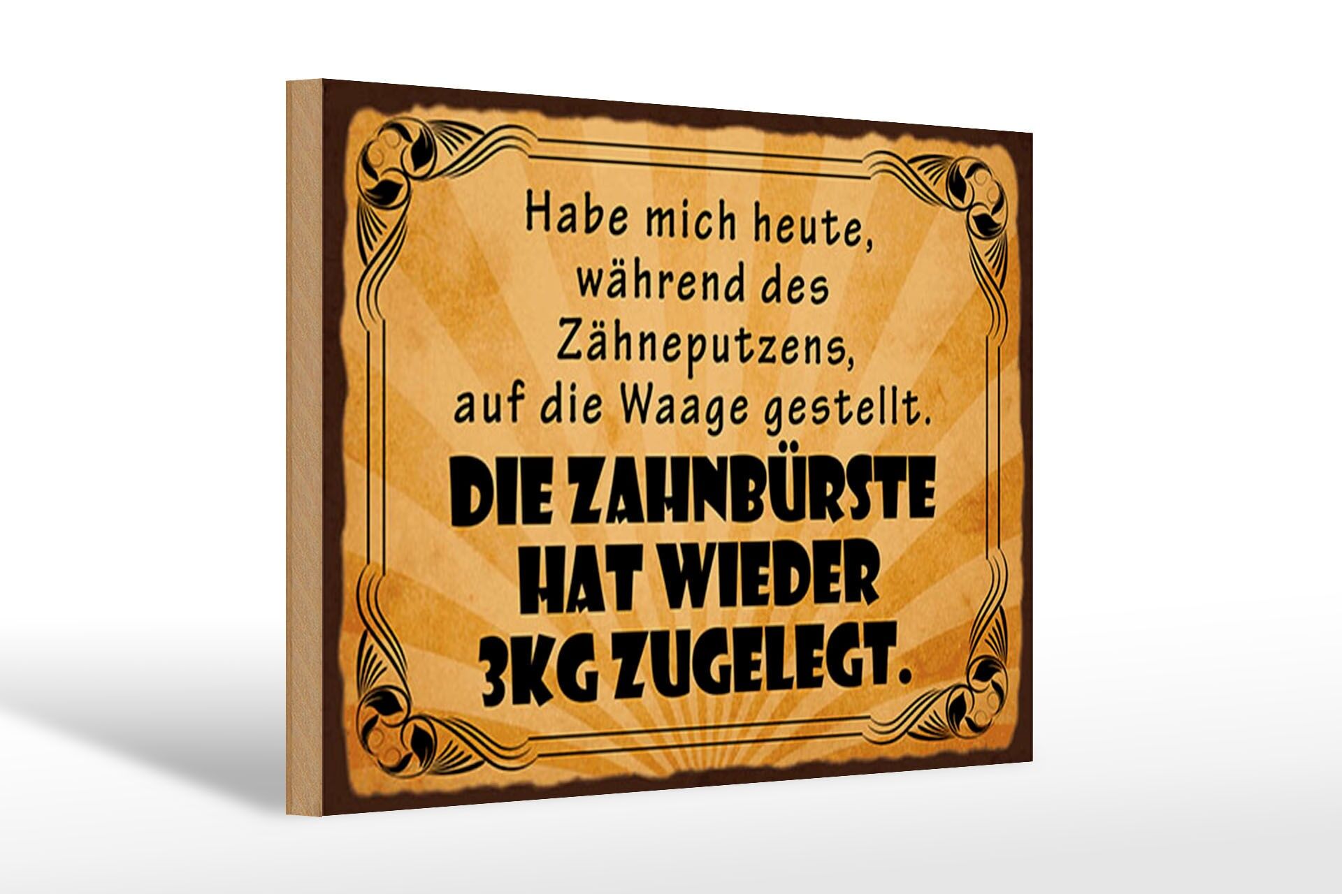 Holzschild Spruch 20x30 cm Zahnbürste hat wieder 3 kg zugenommen Deko Schild