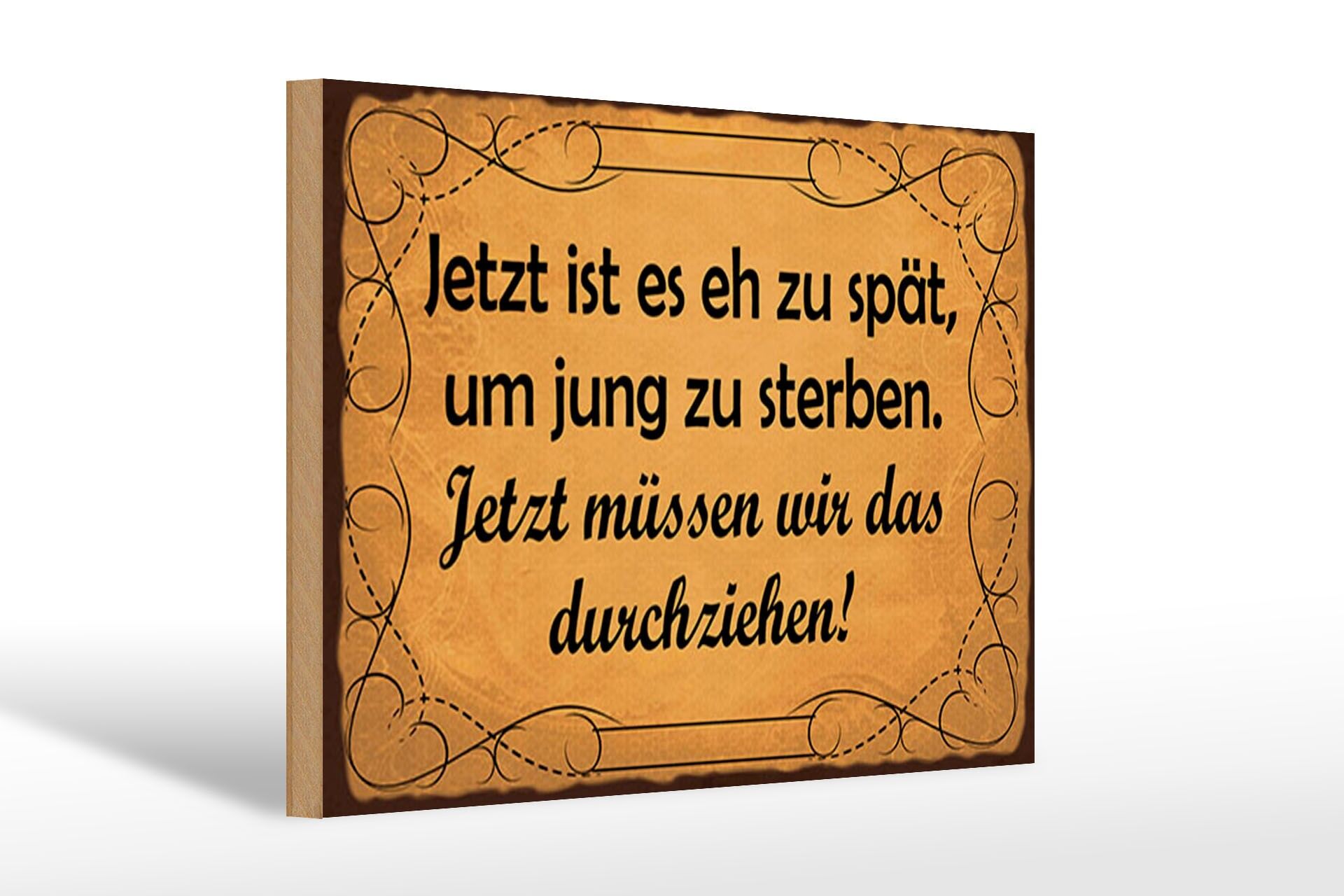 Holzschild Spruch 20x30 cm zu spät um jung zu sterben Deko Schild