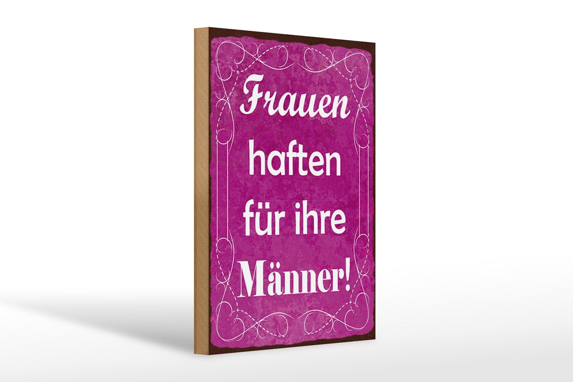 Holzschild Spruch 20x30 cm Frauen haften für ihre Männer Deko Schild