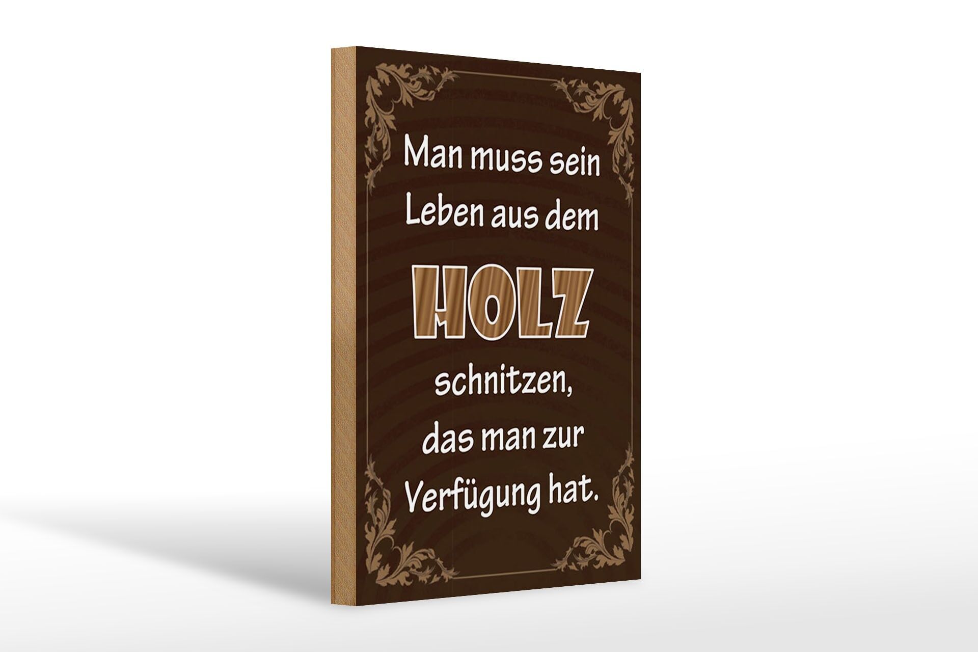 Holzschild Spruch 20x30 cm Mann muss sein Leben aus dem Holz schnitzen Schild