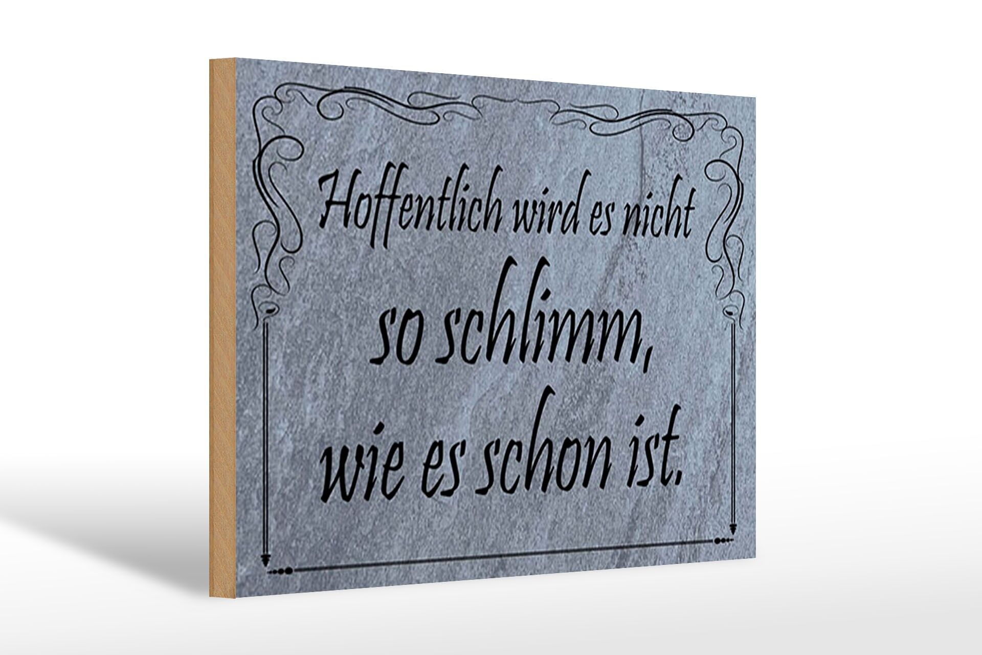 Holzschild Spruch 20x30 cm Hoffentlich wird es nicht so schlimm, wie es ist