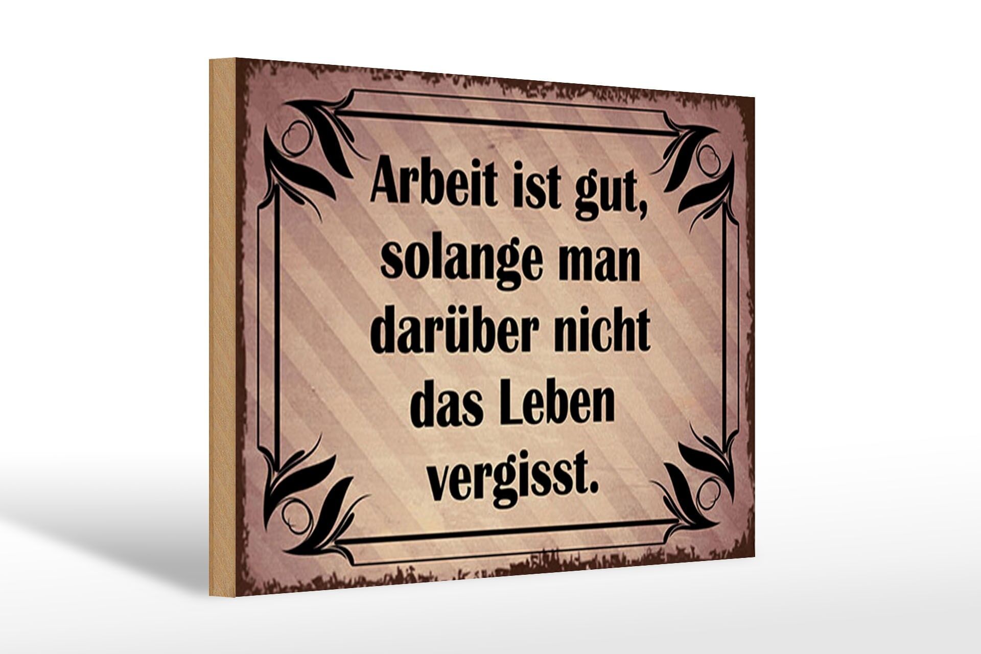 Holzschild Spruch 20x30 cm Arbeit ist gut, solange man nicht das Leben vergisst
