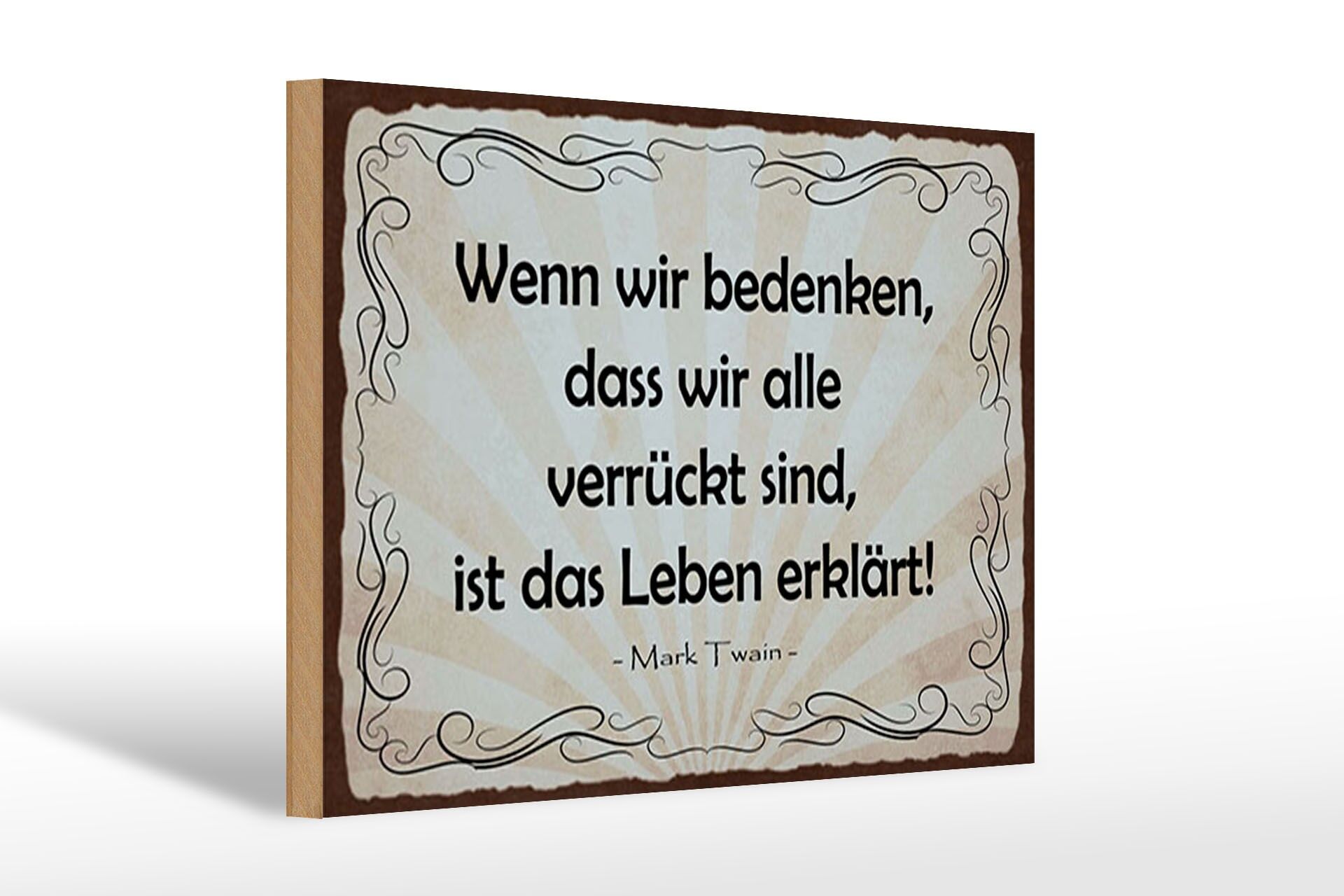 Holzschild Zitat 20x30 cm bedenken, dass wir alle verrückt sind Mark Twain