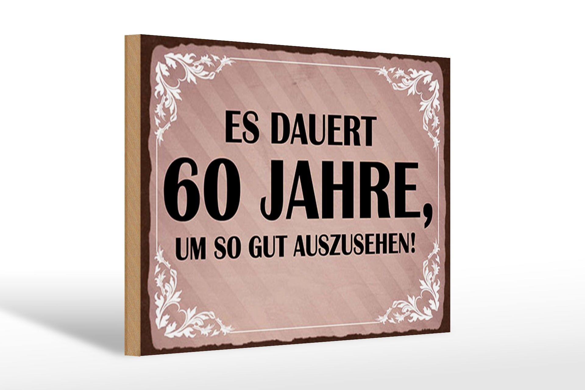 Letrero de madera 20x30 cm con frase: Se necesitan 60 años para lucir así de bien