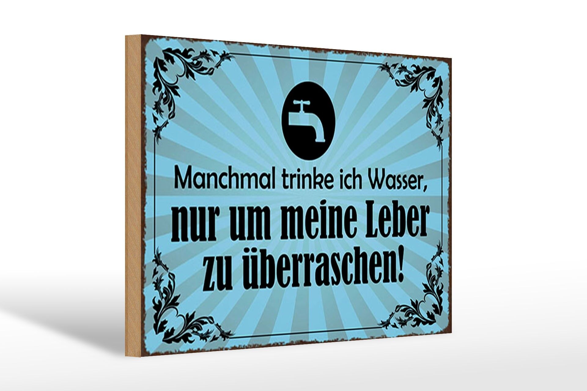 Holzschild Spruch 20x30 cm Manchmal trinke ich Wasser Deko Schild