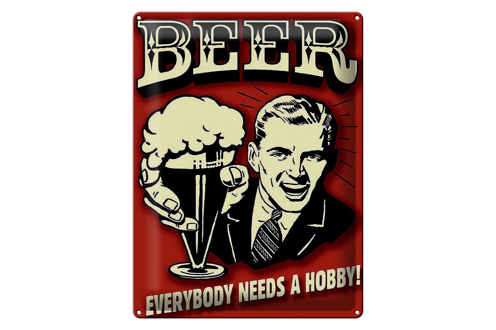 Retro metal sign 30x40 cm Beer Everybody needs a Hobby Decorative sign