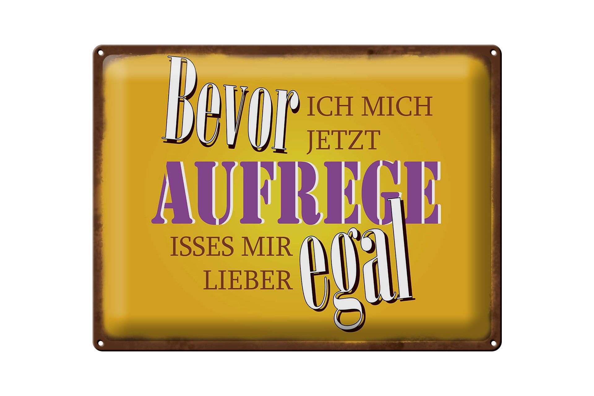Blechschild Spruch 30x40 cm Bevor ich mich jetzt aufrege gelbes Deko Schild