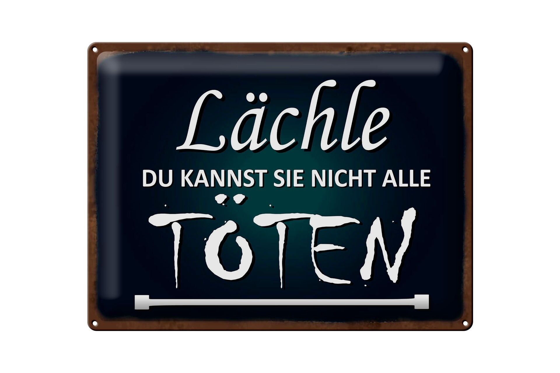Blechschild Spruch 30x40 cm Lächle du kannst sie nicht alle töten Deko Schild