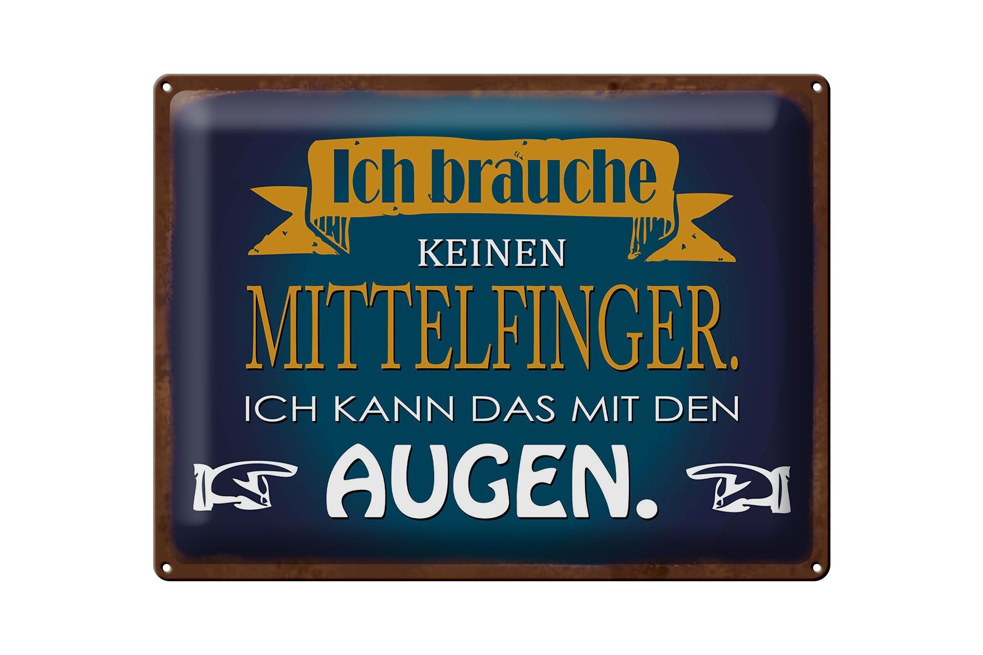 Blechschild Spruch 30x40 cm Brauche keinen Mittelfinger kann mit Augen Schild