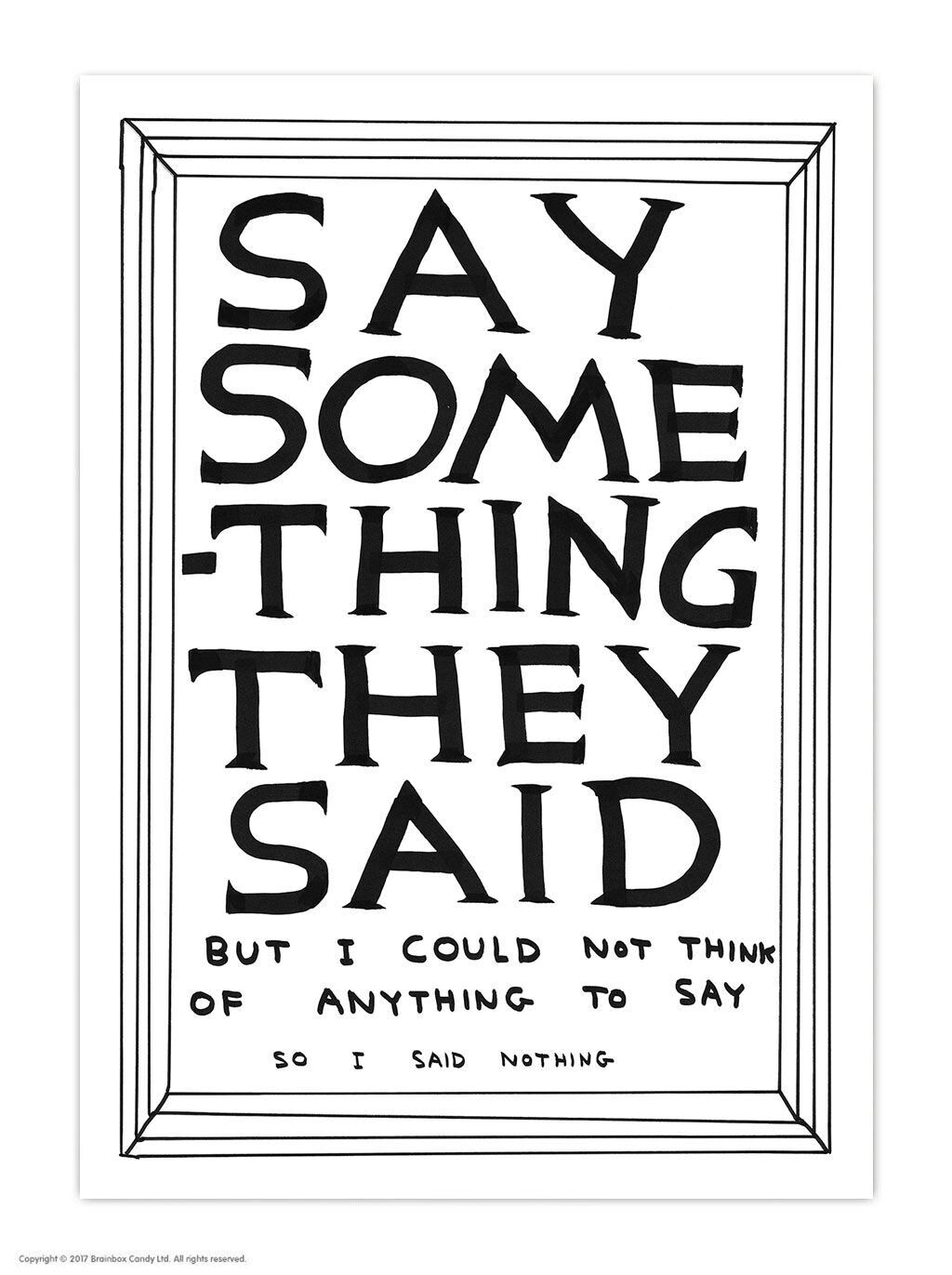 Divertida postal artística A6 de David Shrigley: "Say Something They Said"
