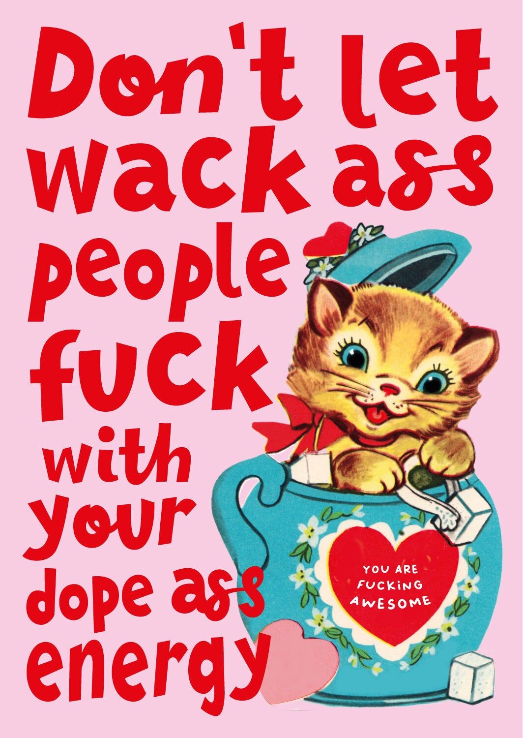 Self-Love "Don't let wack ass people..." quote card with vintage cat