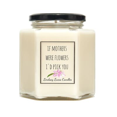 Vela aromática de regalo Sentilmental para mamá "Si las madres fueran flores, te elegiría a ti"