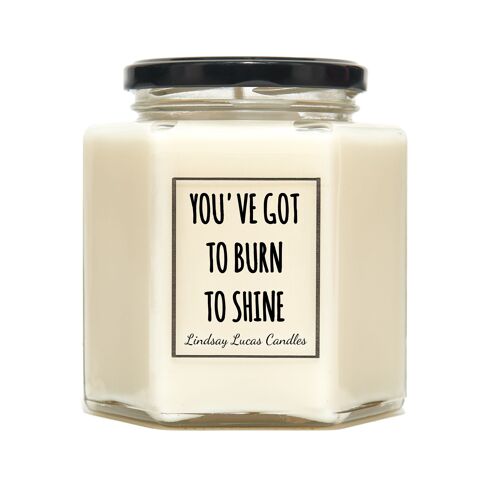 You've Got To Burn To Shine Self Love Scented Candle