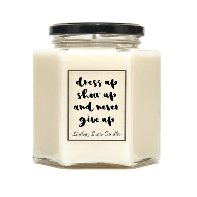 Self Love Scented Candle, Dress Up Show Up And Never Give Up Candle, Motivational Quote, On Trend home Decor, UK Candle