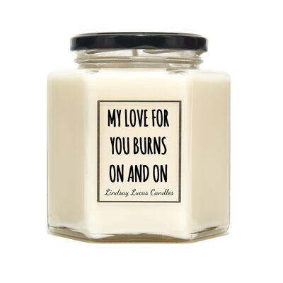 Il mio amore per te brucia su e su candela profumata, regalo per fidanzata/fidanzato/moglie/marito