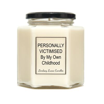 Personally Victimised By My Own Childhood Funny SCENTED CANDLE, Jokes, Christmas/Birthday Gift For Best Friend