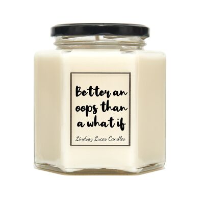 Optimistic Positivity Quote Scented Candle, Better An Oops Than A What If, Vegan Soy Candles