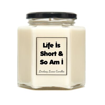 Life is short and so am I Quote Candle, Candles, Vegan Candle, Birthday Gift, Short Person Gift, Short Person Joke, Funny Candle, Funny Gift